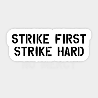 Strike First Strike Hard No Mercy Sticker